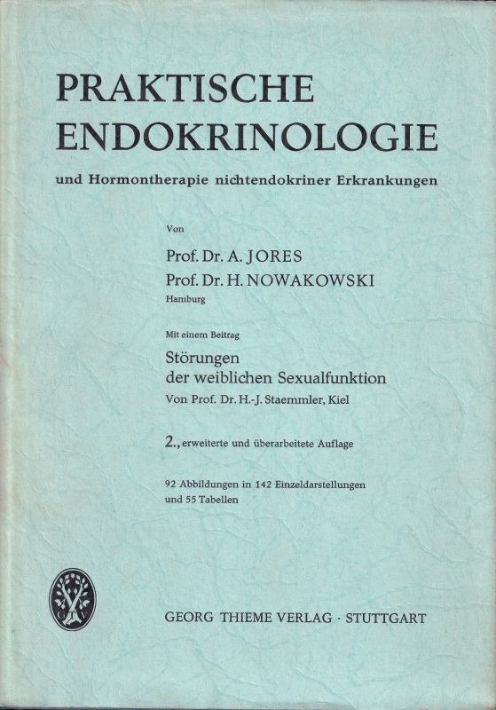 Jores,A. und H.Nowakowski  Praktische Endokrinologie und Hormontherapie nichtendokriner 