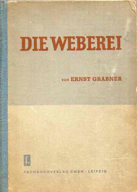 Gräbner,Ernst und Alexander Grote  Die Weberei 