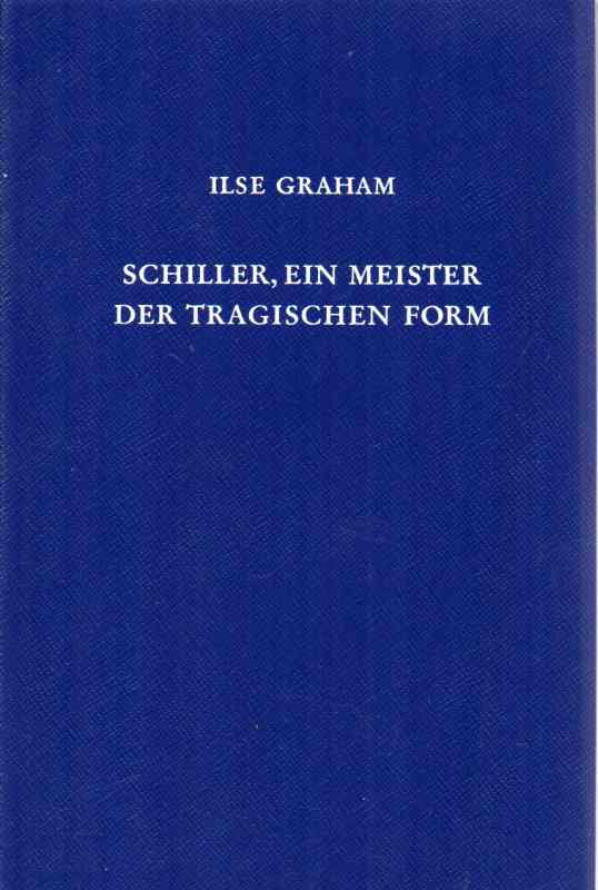 Graham,Ilse  Schiller,ein Meister der tragischen Form 