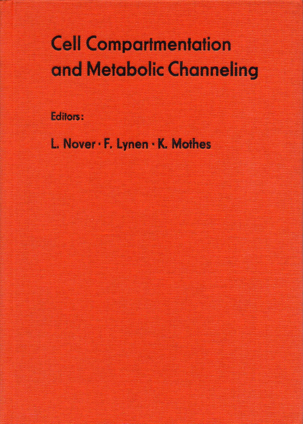 Nover,Lutz+F.Lynen+Kurt Mothes  Cell Compartmentation and Metabolic Channeling 