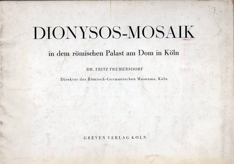 Köln: Fremersdorf,Fritz  Dionysos-Mosaik in dem römischen Palast am Dom zu Köln 