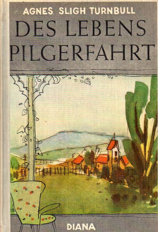 Turnbull,Agnes Sligh  Des Lebens Pilgerfahrt.Roman 