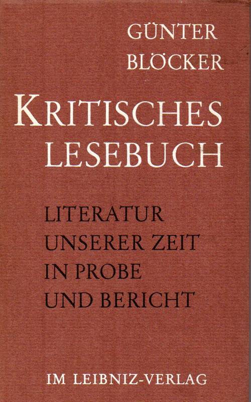Blöcker,Günter  Kritisches Lesebuch.Literatur unserer Zeit in Probe und Bericht 