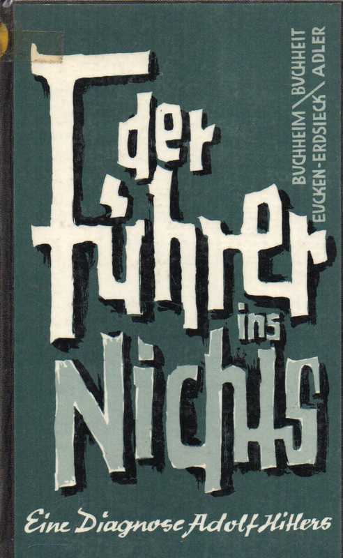 Buchheim,H.+E.Eucken-Erdsiek+weitere  Der Führer ins Nichts.Eine Diagnose Adolf Hitlers 