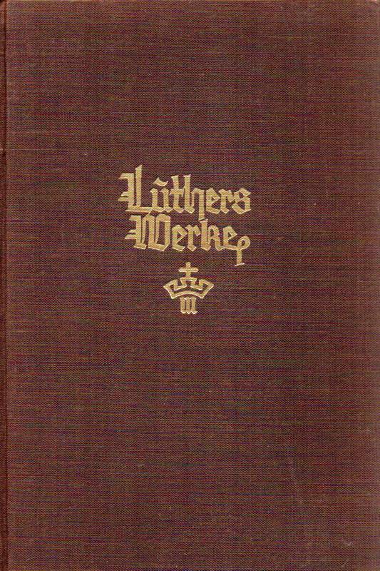 Luther,Martin  Luthers ausgewählte Werke.1.Band:Aus der Frühzeit der Reformation 