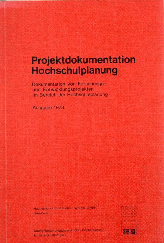 Hochschul-Informations-System GmbH (Hsg.)  Projektdokumentation Hochschulplanung.Ausgabe 1973 