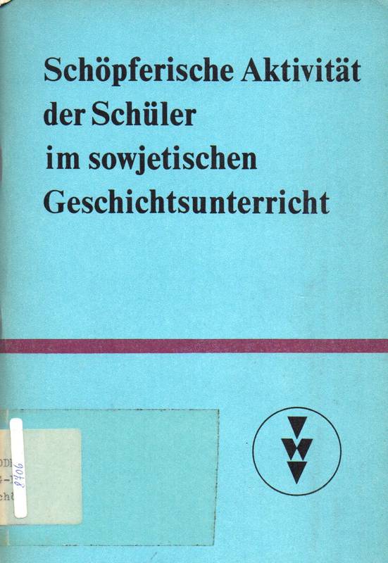 Müller,Sieglinde+Hans Wermes  Schöpferische Aktivität der Schüler im sowjetischen Geschichts 