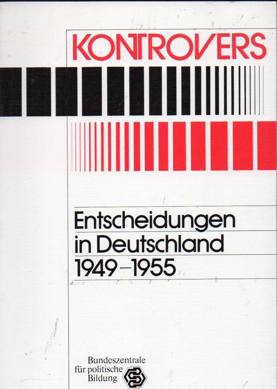 Habel,Fritz Peter+Helmut Kistler  Entscheidungen in Deutschland 1949-1955.Die Kontroversen um die 
