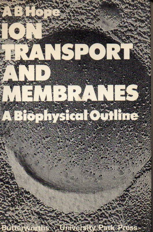 Hope,A.B.  Ion Transport and Membranes.  A Biophysical Outline 