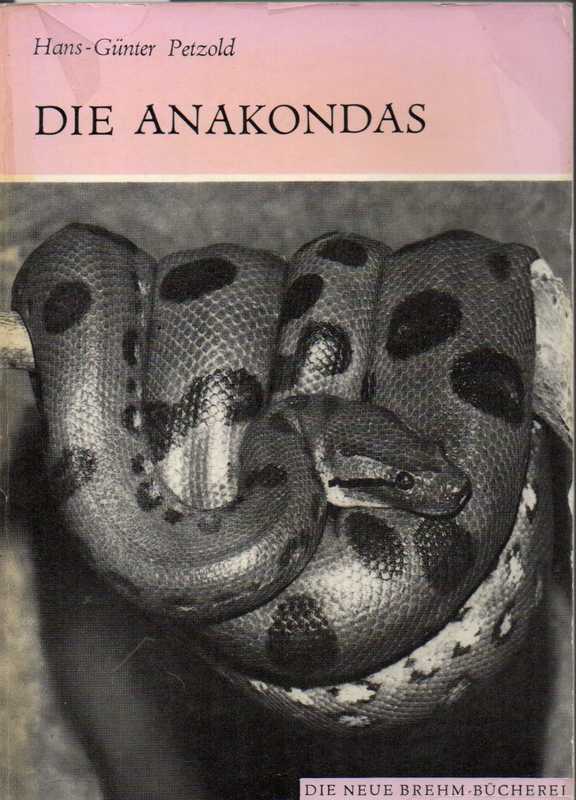 Petzold,Hans-Günter  Die Anakondas.Gattung Eunectes 