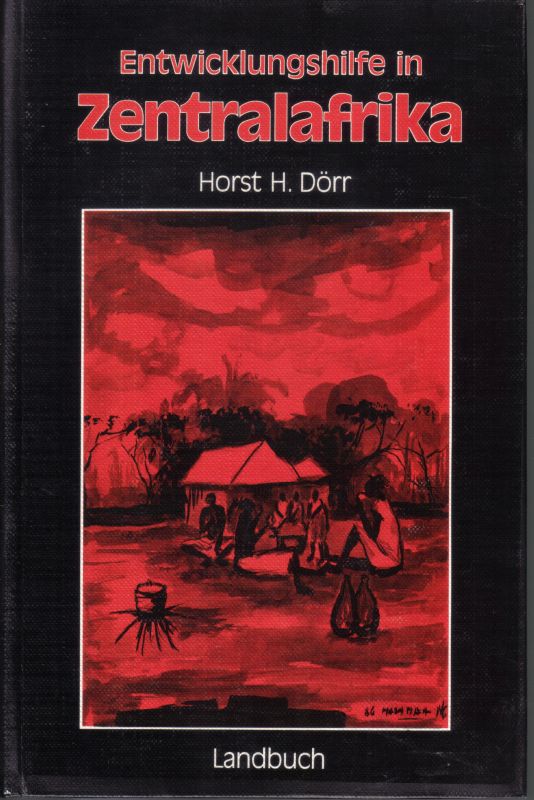 Dörr,Horst H.  Entwicklungshilfe in Zentralafrika 