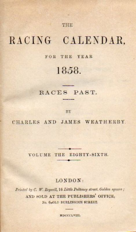 Weatherby,Charles and James  The Racing Calendar for the Year 1858 Volume The Eighty-Sixth (I+II) 