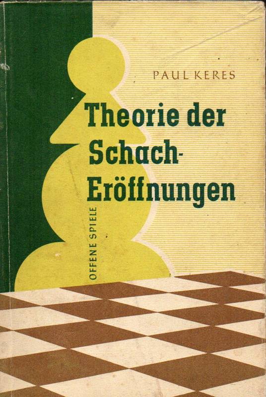 Keres, Paul  Theorie der Schacheröffnungen Teil I: Offene Spiele 
