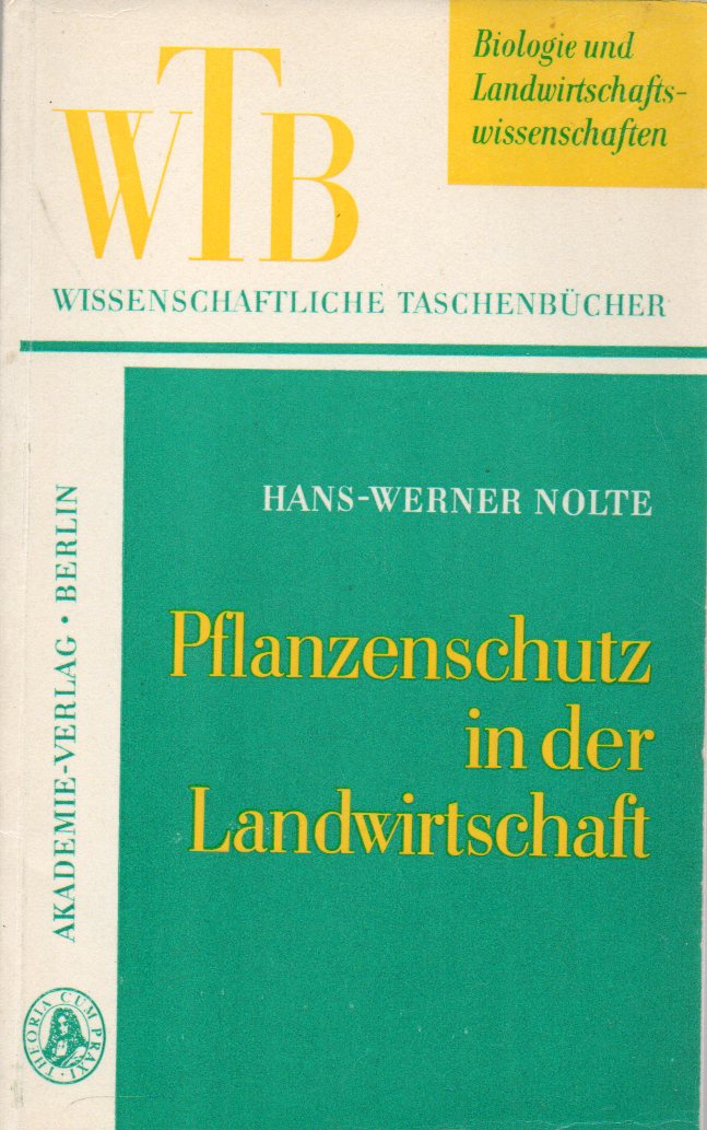 Nolte,Hans-Werner  Pflanzenschutz in der Landwirtschaft 