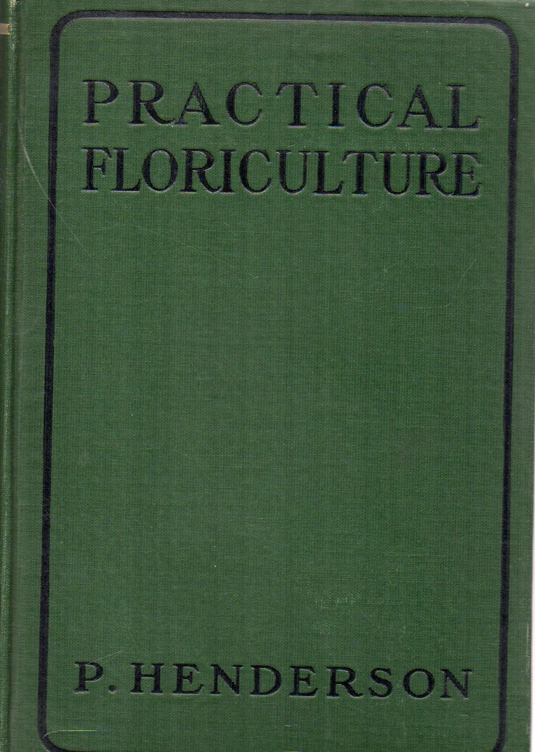 Henderson,Peter  Practical Floriculture 