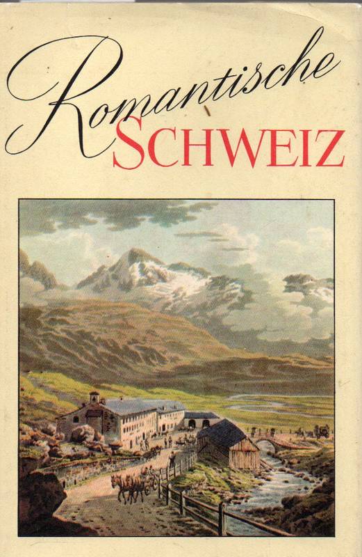 Schmid,Walter  Romantische Schweiz 