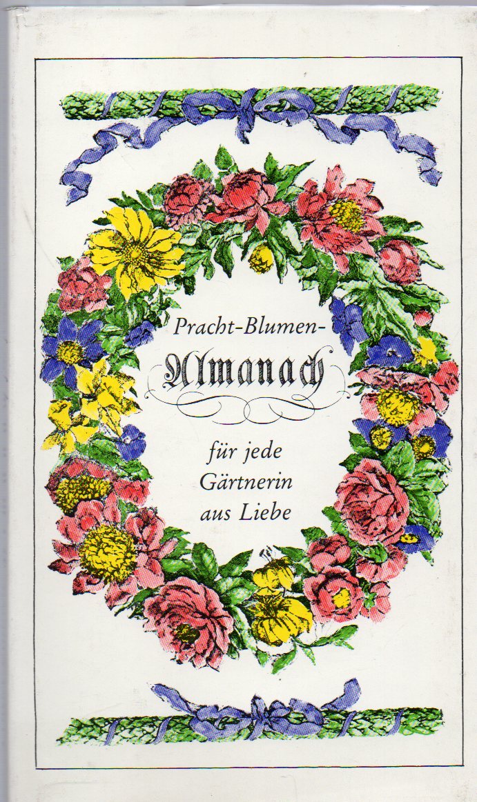 Scholz-Schalch,Melanie  Pracht-Blumen-Almanach für jede Gärtnerin aus Liebe 