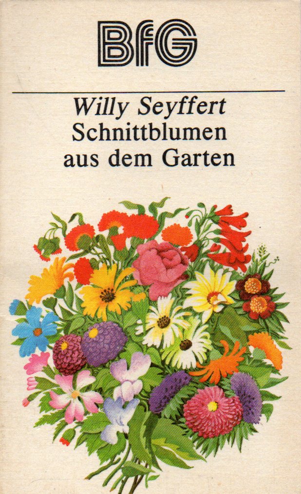 Seyffert,Willy  Schnittblumen aus dem Garten 