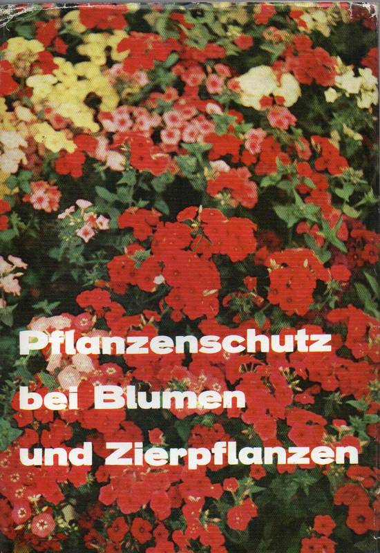 Müller,Ernst Werner  Pflanzenschutz bei Blumen und Zierpflanzen 