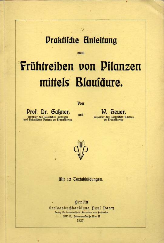 Gaßner,G.+W.Heuer  Praktische Anleitung zum Frühtreiben von Pflanzen mittels Blausäure 