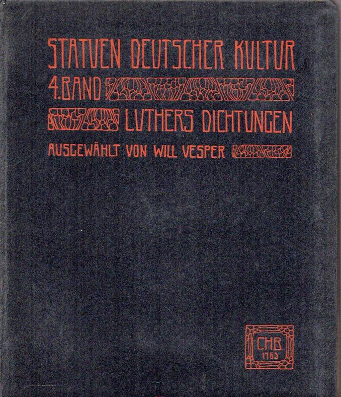 Vesper,Will  Statuen Deutscher Kultur 4.Band Luthers Dichtungen 