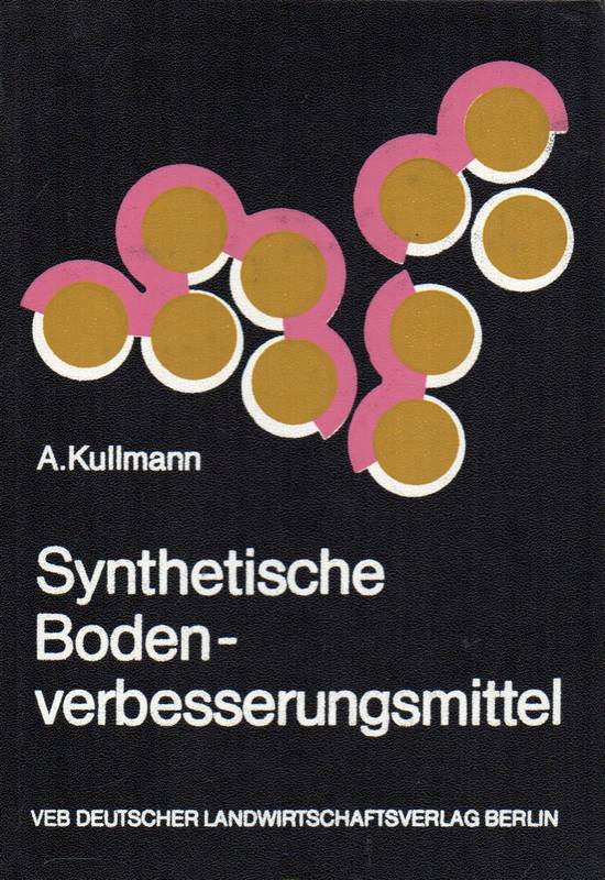Kullmann,Anton  Synthetische Bodenverbesserungsmittel 