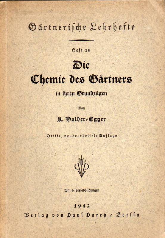 Holder-Egger,K.  Die Chemie des Gärtners in ihren Grundzügen 