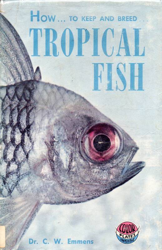 Emmens,c.W.  How to keep and breed Tropical Fish 