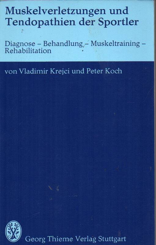 Krejci,Vladimir+Peter Koch  Muskelverletzungen und Tendopathien der Sportler.Diagnose 