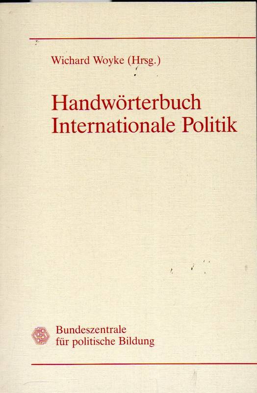 Woyke,Wichard(Hsg.)  Handwörterbuch Internationale Politik 