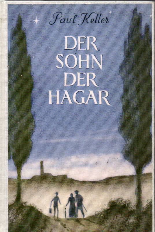 Keller,Paul  Der Sohn der Hagar.Roman 