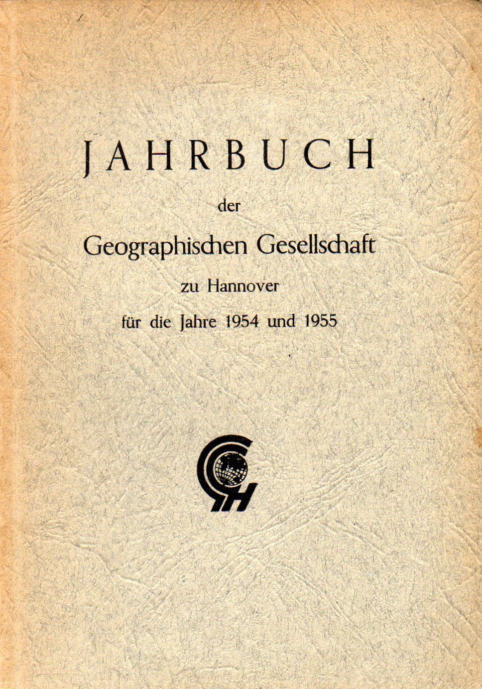 Geographische Gesellschaft zu Hannover  Jahrbuch für die Jahre 1954 und 1955 