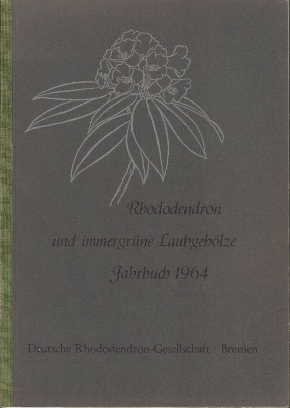 Rhododendron-Gesellschaft  Rhododendron und immergrüne Laubgehölze Jahrbuch 1964 