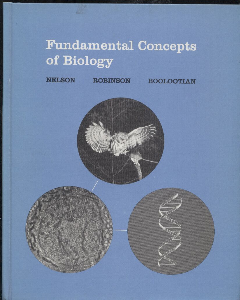 Nelson,G.E.+G.G.Robinson+R.A.Boolootian  Fundamental Concepts of Biology 