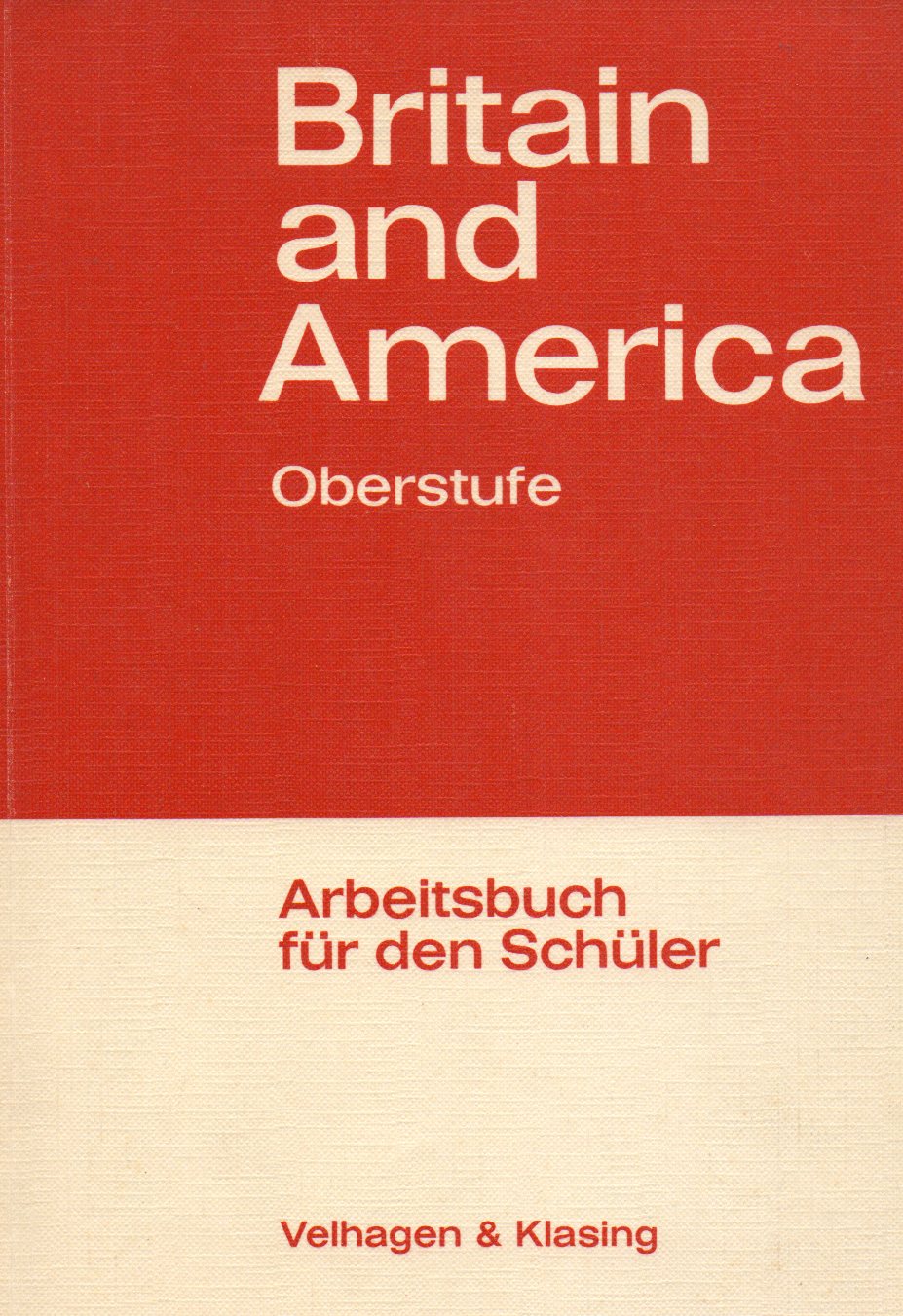 Weiß,Gerhard  Britain and America. Arbeitsbuch für den Schüler 