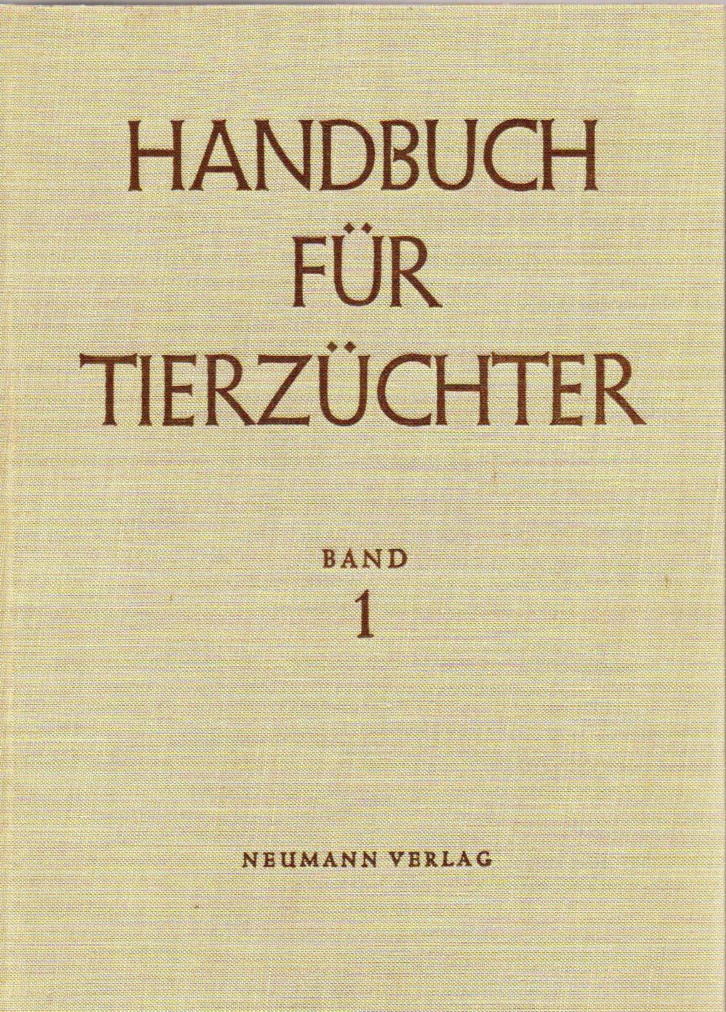 Autorenkollektiv  Handbuch für Tierzüchter Band I:Grundlagen der Tierzucht 