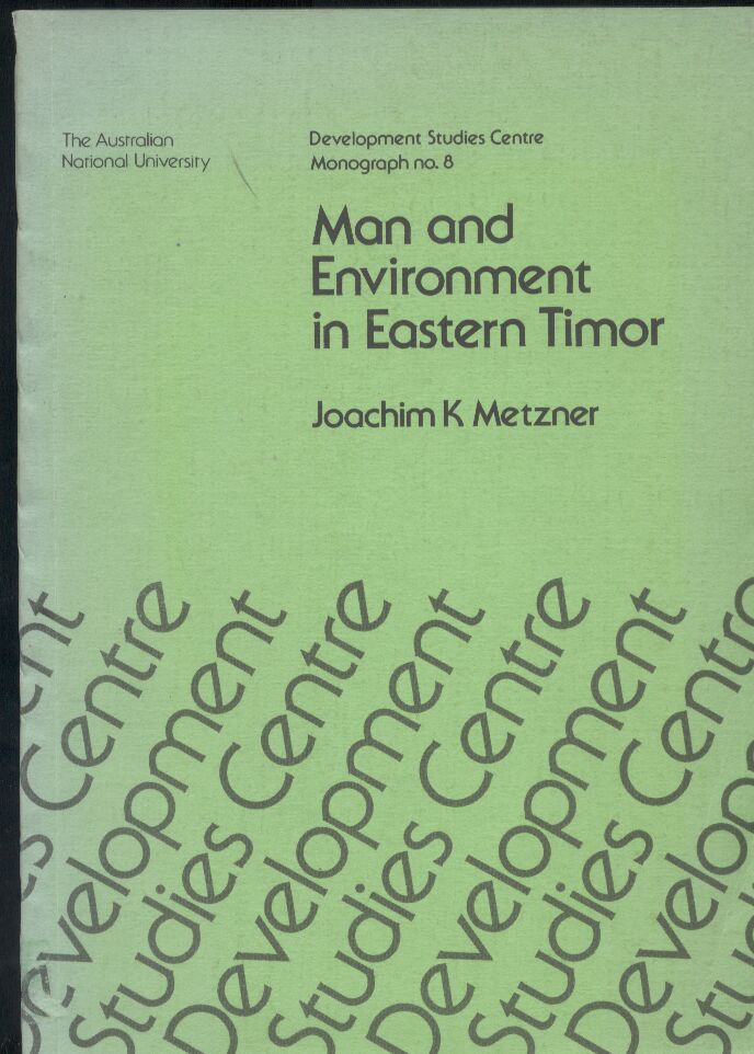 Metzner,Joachim K.  Man and Environment in Eastern Timor 