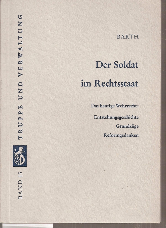 Barth,Eberhard  Der Soldat im Rechtsstaat 