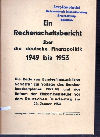 Presse-und Informationst der Bundesregierung  Ein Rechenschaftsbericht über die deutsche Finanzpolitik 1949 bis 1953 