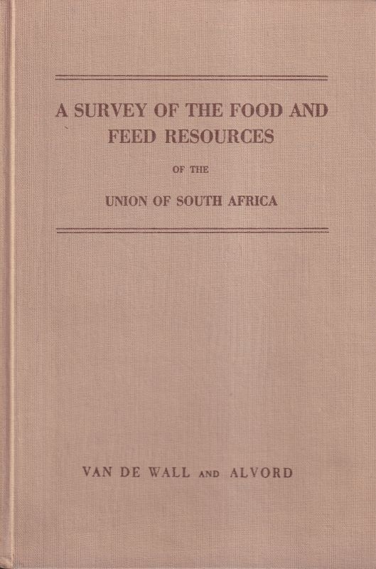 Wall,van de, G.+E.Alvord  A Survey of the food and feed resorces of the Union of South Africa 
