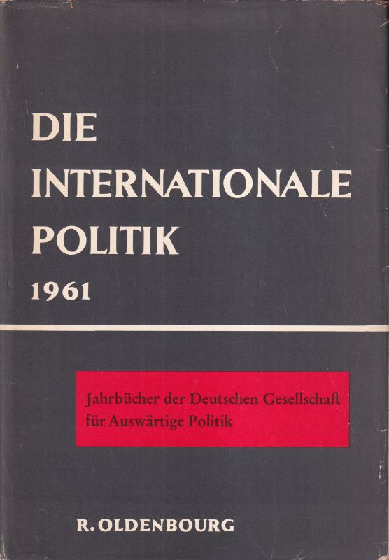 Jahrbücher d. Dt.Ges.f.auswärtige Politik  Die internationale Politik 1961 