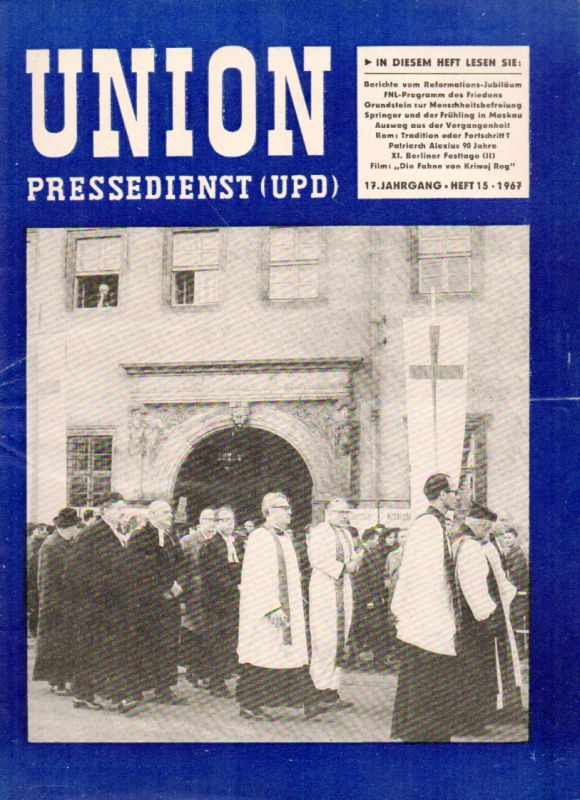 Union Pressedienst (UPD)  Union Pressedienst (UPD) 17.Jahrgang 1967 Heft 15 (1 Heft) 