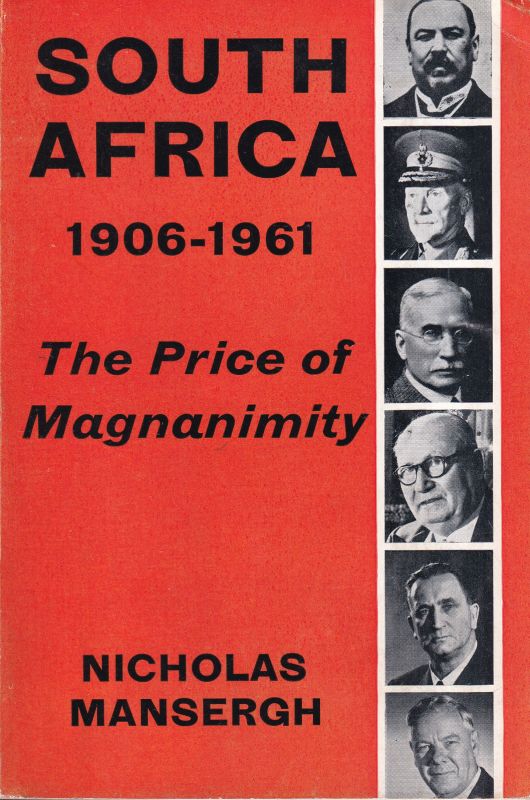 Mansergh,Nicholas  Süd Afrika 1906 - 1961. The price of magnanimity 