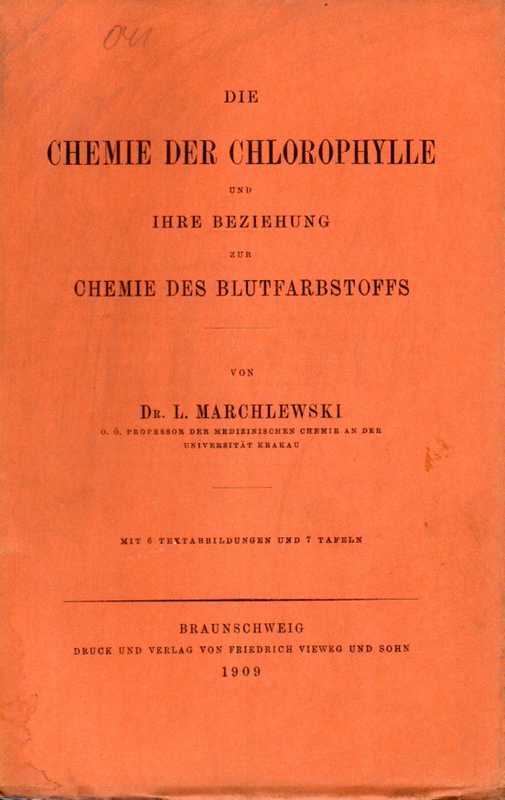 Marchlewski,L.  Die Chemie der Chlorophylle und ihre Beziehung zur Chemie des 