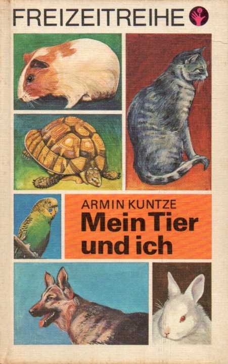 Kuntze,Armin  Mein Tier und ich 