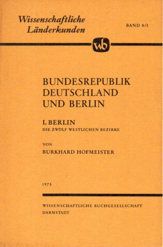 Hofmeister,Burkhard  Bundesrepublik Deutschland und Berlin  Berlin I. eine geographische 