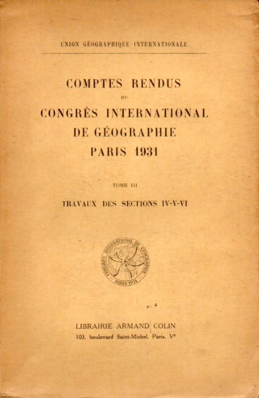 Union Geographique Internationale  Comptes Rendus du Congres International de Geographie Paris Septembre 