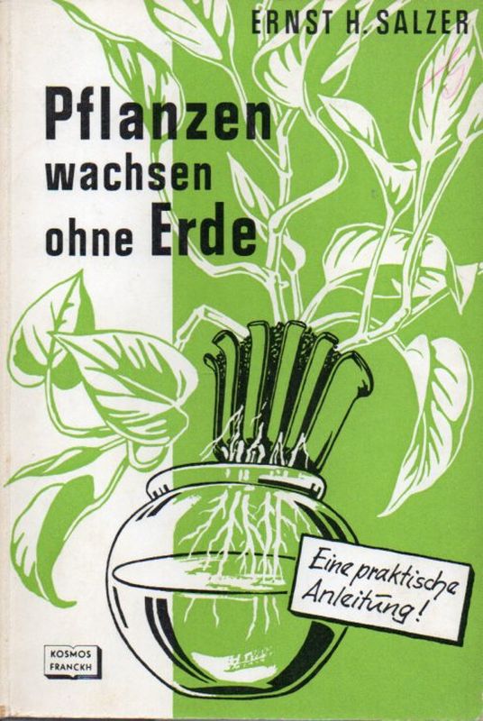 Salzer,Ernst H.  Pflanzen wachsen ohne Erde 