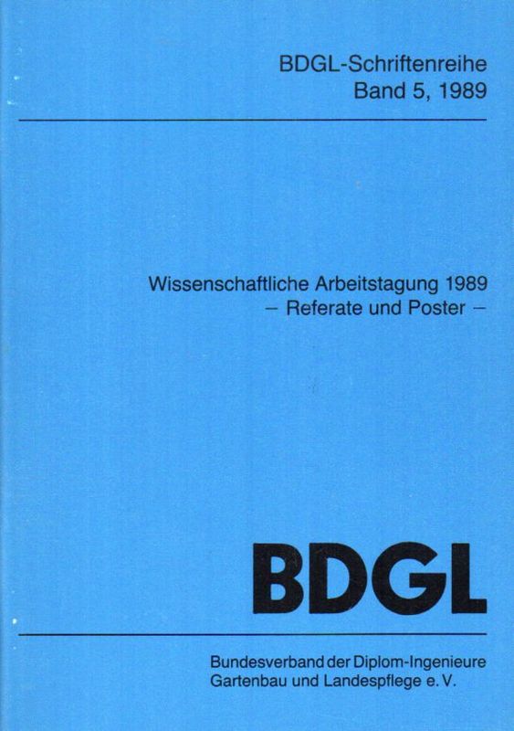 Bundesverband der Diplom-Ingenieure Gartenbau   Wissenschaftliche Arbeitstagung 1989 - Referate und Poster - 