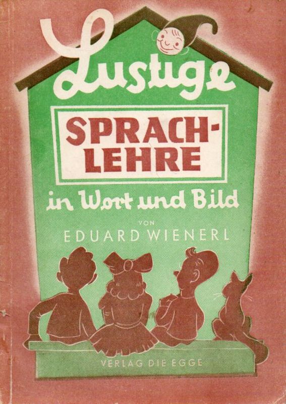 Wienerl,Eduard  Lustige Sprachlehre in Wort und Bild 